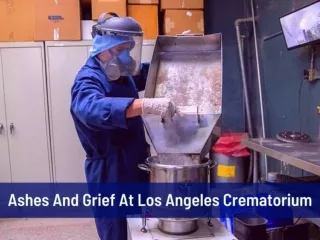 Ashes and grief at Los Angeles crematorium