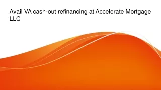 Avail VA cash-out refinancing at Accelerate Mortgage LLC
