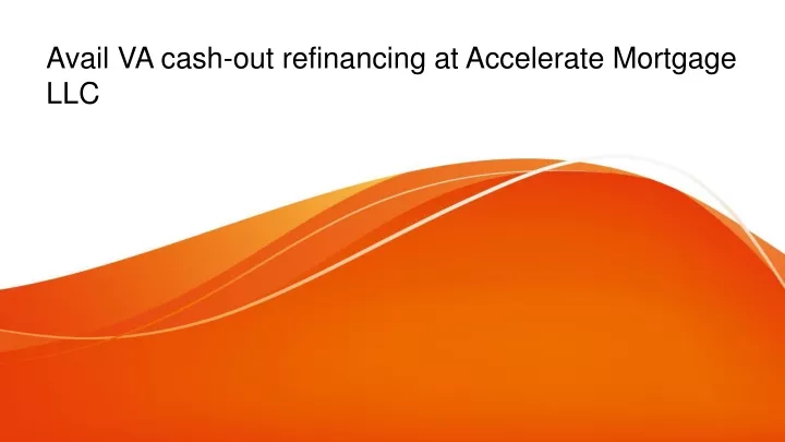 avail va cash out refinancing at accelerate mortgage llc