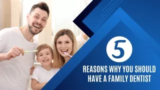 5 Reasons Why You Should Have a Family Dentist