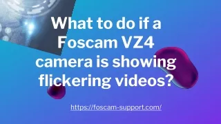 Contact us  1 (800) 530-9572 if a Foscam VZ4 camera is showing flickering videos