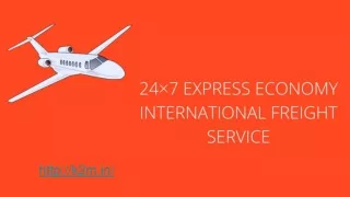 24×7 EXPRESS ECONOMY INTERNATIONAL FREIGHT SERVICE