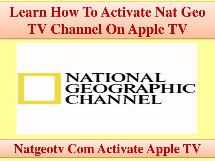 learn how to activate nat geo tv channel on apple