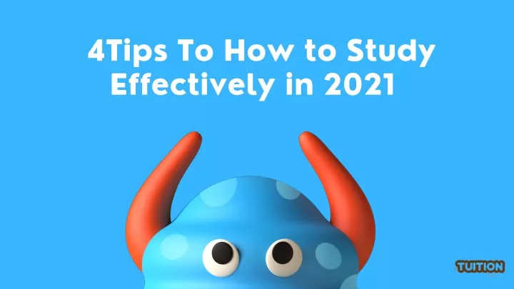4 tips to how to study effectively in 2 0 21