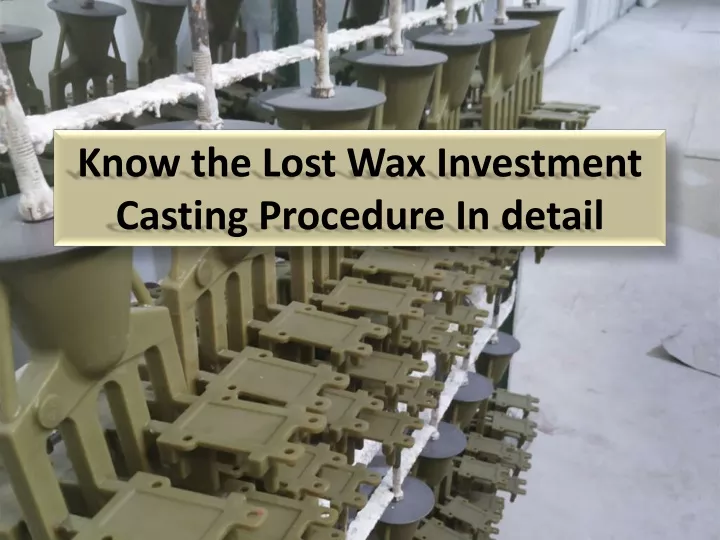 know the lost wax investment casting procedure in detail