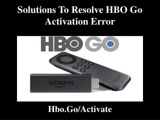 Solutions to Resolve HBO Go activation error