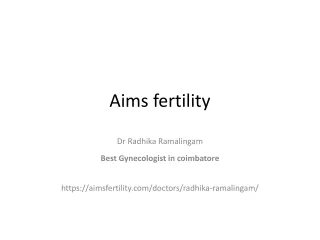 Dr Radhika Ramalingam https://aimsfertility.com/doctors/radhika-ramalingam/