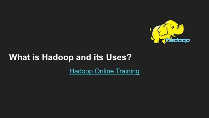 what is hadoop and its uses