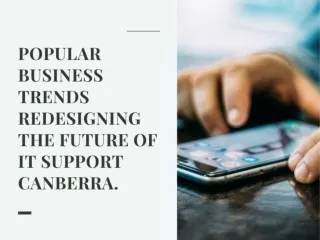Popular Business Trends Redesigning the future of IT Support Canberra.