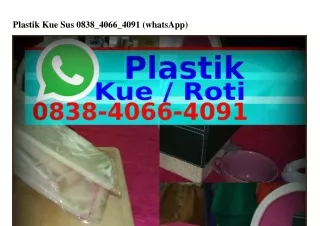 Plastik Kue Sus 0838.4066.4091{WA}