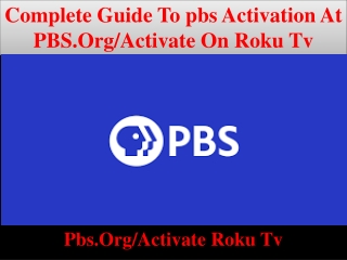 Complete PBS activation at PBS.org/activate roku tv
