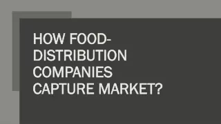 HOW FOOD-DISTRIBUTION COMPANIES CAPTURE MARKET?