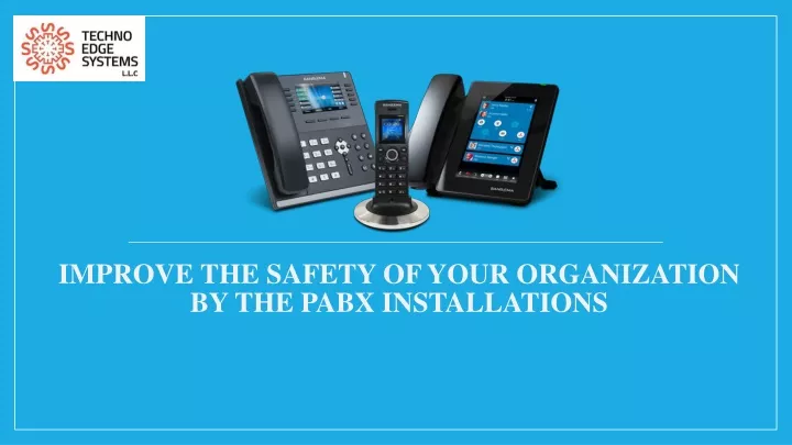 improve the safety of your organization by the pabx installations