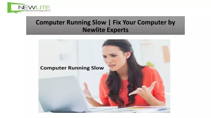 computer running slow fix your computer by newlite experts