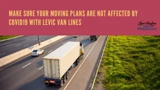 Make Sure Your Moving Plans Are Not Affected by COVID19 with Levic Van Lines