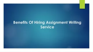 Benefits Of Hiring Assignment Writing Service