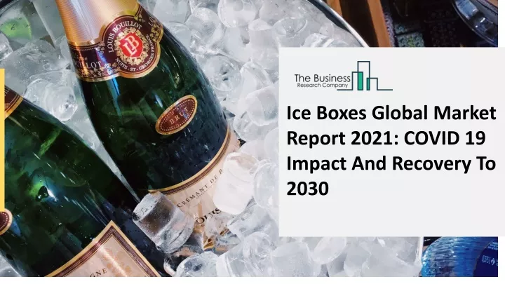 ice boxes global market report 2021 covid