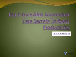 top 6 incredible automated care secrets to boost productivity