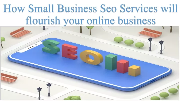 how small business seo services will flourish your online business