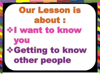 our lesson is about i want to know you getting