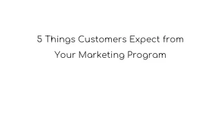 5 things customers expect from your marketing program