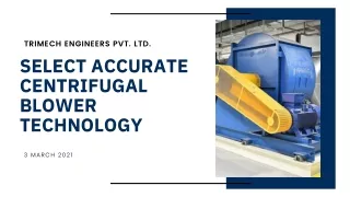SELECT ACCURATE CENTRIFUGAL BLOWER TECHNOLOGY