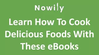 Learn How To Cook Delicious Foods With These eBooks
