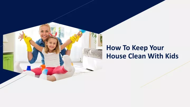 how to keep your house clean with kids