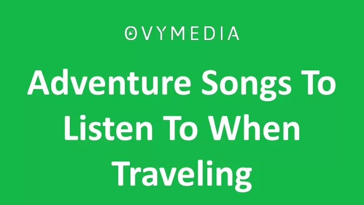 adventure songs to listen to when traveling