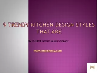 9 Trendy Kitchen Design Styles That Are - By The Best Interior Design Company