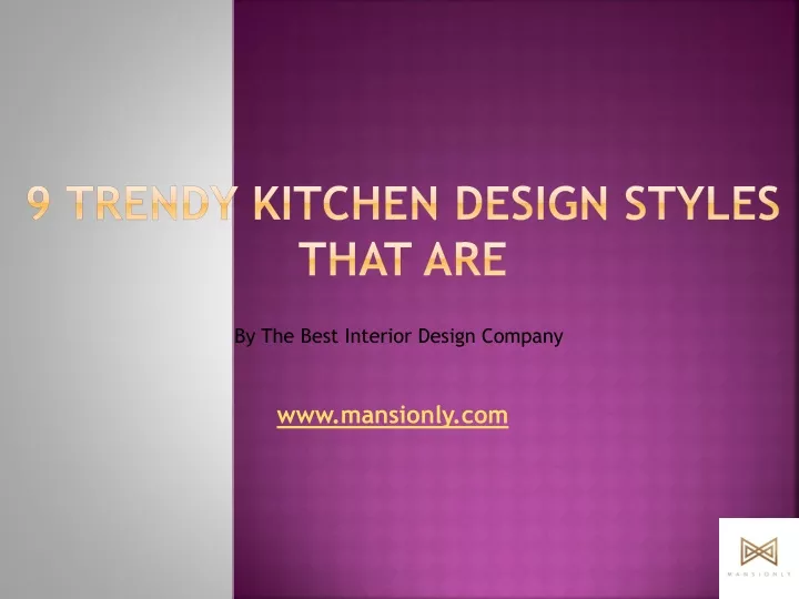 9 trendy kitchen design styles that are