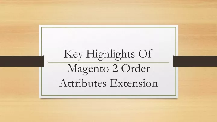 key highlights of magento 2 order attributes extension