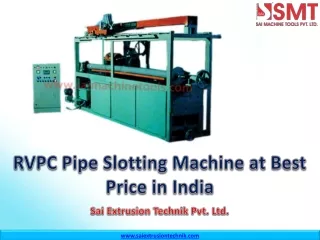 RVPC Pipe Slotting Machine by Sai Extrusion Technik