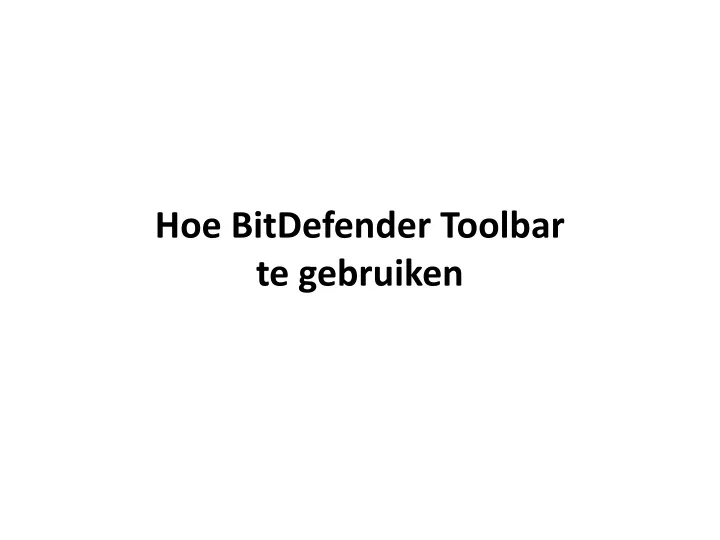 hoe bitdefender toolbar te gebruiken