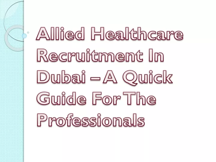 allied healthcare recruitment in dubai a quick guide for the professionals