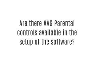 Are there AVG Parental controls available in the setup of the software?