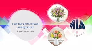 Find the perfect floral arrangement at Miaflowers