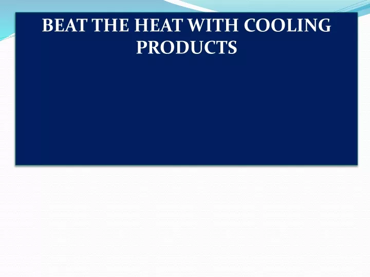 beat the heat with cooling products