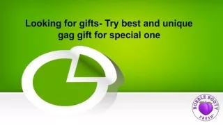 Looking for gifts- Try best and unique gag gift for special one