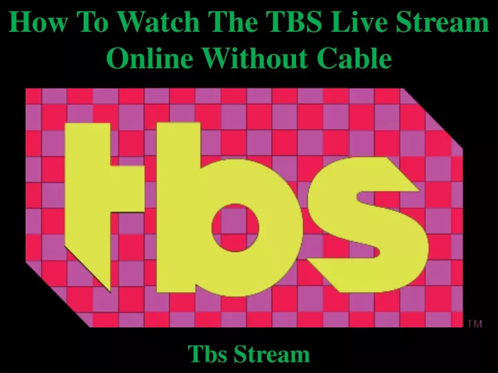 how to watch the tbs live stream online without
