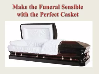 Make the Funeral Sensible with the Perfect Casket