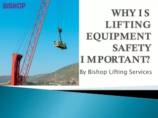 Why is lifting equipment safety important - Bishop Lifting Services