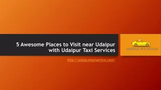 5 Awesome Places to Visit near Udaipur with Udaipur Taxi Service