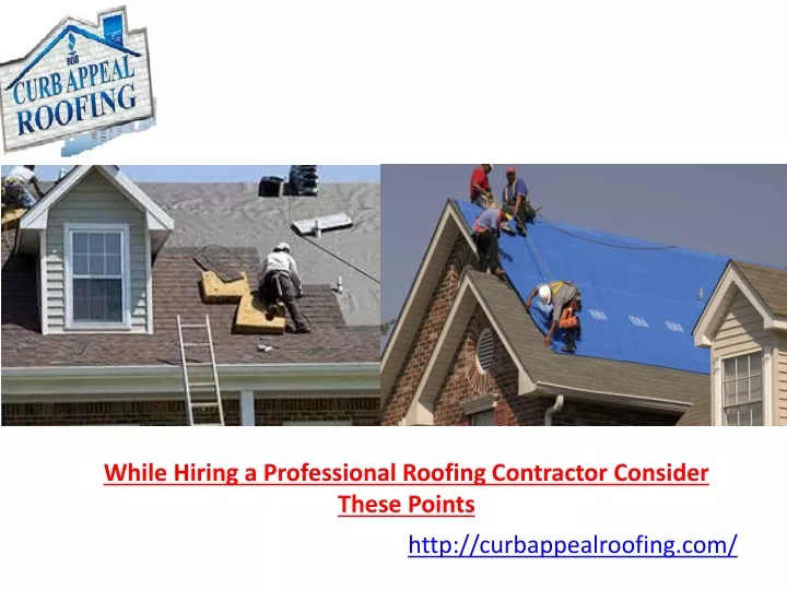 while hiring a professional roofing contractor