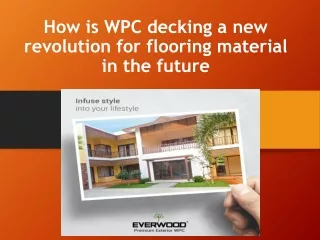how is wpc decking a new revolution for flooring material in the future