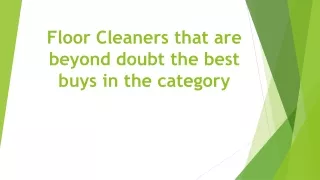 Floor Cleaners that are beyond doubt the best buys in the category