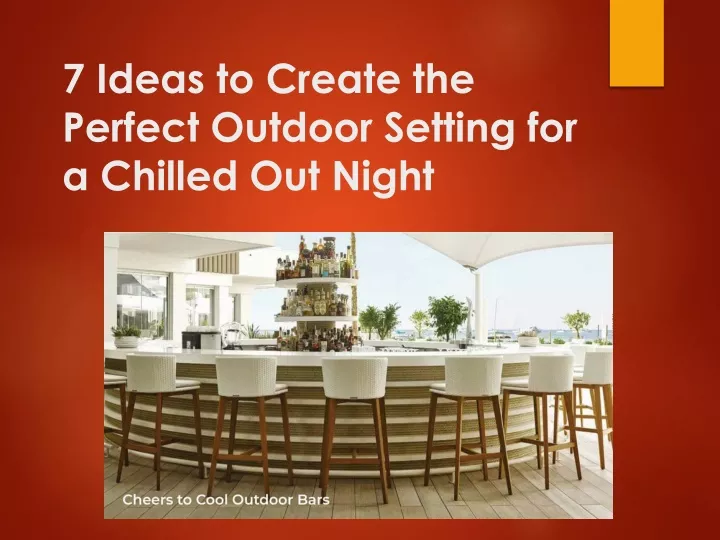 7 ideas to create the perfect outdoor setting for a chilled out night