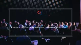 HOW TO KNOW ABOUT NATIONAL CONFERENCES IN DELHI