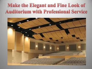 Make the Elegant and Fine Look of Auditorium with Professional Service
