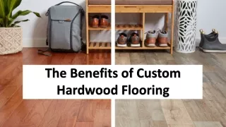t he benefits of custom hardwood flooring